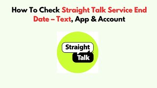 How To Check Straight Talk Service End Date – Text, App & Account