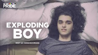 The Exploding Boy | Gay Drama Romance | We Are Pride