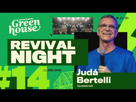 DUNAMIS GREENHOUSE 25 // Revival Night #14 // Judá Bertelli
