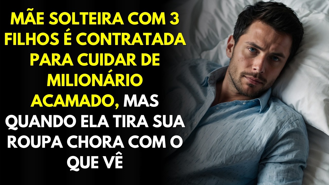 Mãe Solteira Com 3 Filhos é Contratada Para Cuidar De Milionário Acamado