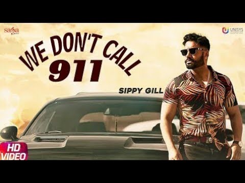 SIPPY GILL:WE DON'T CALL 911 | DJ FLOW | SULAKHAN CHEEMA | NEW PUNJABI SONGS 2019 | AUDIO PRODUCTOIN