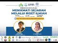 Webinar 5 LPB 2022 Menikmati Sejarah Melalui Riset Ilmiah