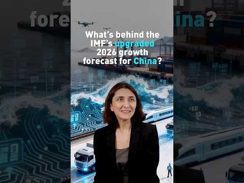 What’s behind the IMF’s upgraded 2026 growth forecast for China?