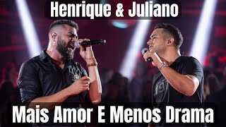 Mais Amor E Menos Drama (Ao Vivo) - Henrique &amp; Juliano
