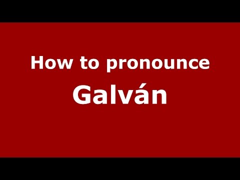 How to pronounce Galván