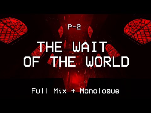 P-2: WAIT OF THE WORLD - Full Mix + Monologue