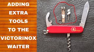 MAKING THE VICTORINOX WAITER A LITTLE BETTER, ADDING A FEW EXTRAS, EVERYDAY CARRY, EDC, SAK,
