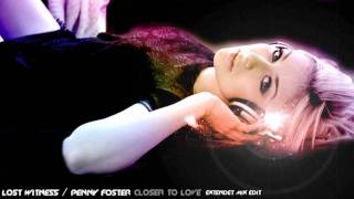 Lost Witness / Penny Foster - Closer To Love (Extendet Mix Edit)