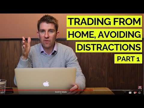 Trading From Home; Avoiding Distractions Part 1 👍 Video