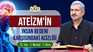 Ateizm'in insan bedeni karşısındaki acizliği - Dr. Burhan SABAZ (32. Söz - 1. Mevkıf - 3. Ders)