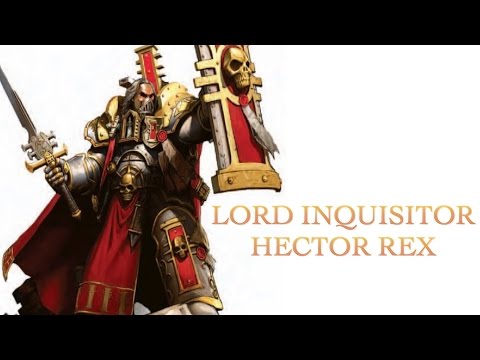 40 Facts and Lore on Lord Inquistor Hector Rex Warhammer 40k