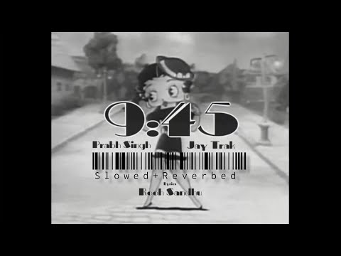 PRABH - 9:45 [Slowed + Reverbed] @prabhmusicc