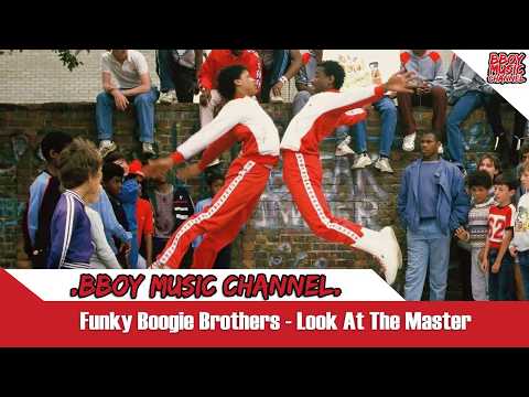 Funky Boogie Brothers - Look At The Master💯BBOY MUSIC CHANNEL💯