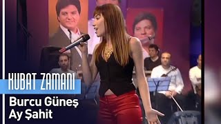 Burcu Güneş - Ay Şahit (Kubat Zamanı)