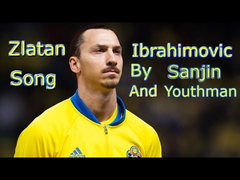 Zlatan Ibrahimovic song by Sanjin & Youthman