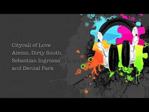 Citycall Love REMIX(Sebastian Ingrosso, Alesso, Dirty South and Denzal Park)
