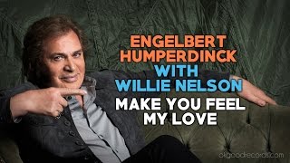 Engelbert Calling WILLIE NELSON Make You Feel My Love ENGELBERT HUMPERDINCK