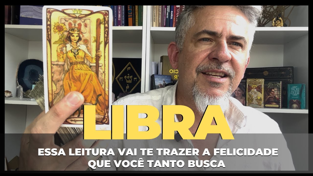 LIBRA - SE FELICIDADE TEM NOME, ELA SE CHAMA ESSA LEITURA