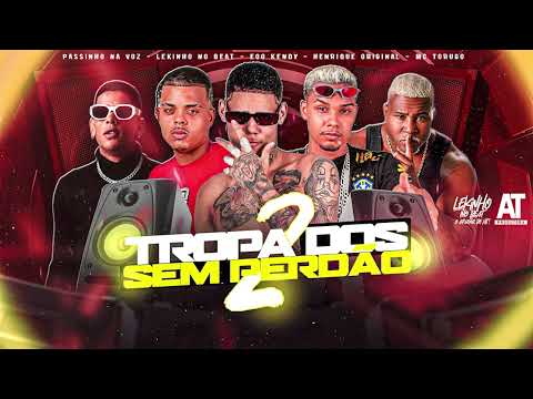 EOO KENDY, PASSINHO NA VOZ, HENRIQUE ORIGINAL, MC TORUGO - TROPA DOS SEM PERDÃO 2 (LEKINHO NO BEAT)