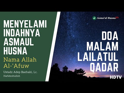 SILSILAH ILMIAH ASMAUL HUSNA - NAMA ALLAH AL-'AFUW - USTADZ ADEP BAEHAKI, Lc. Hafidzohulloh