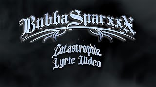 Bubba Sparxxx - Catastrophic [Official Lyric Video]