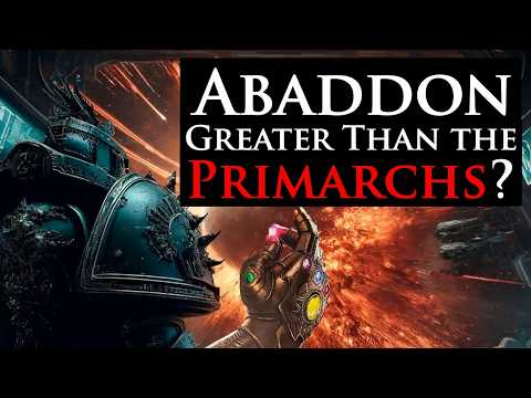 Abbadon The Despoiler: Greater Than Horus and Superior to the Primarchs? Warhammer 40k Lore