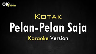 Download lagu Pelan-Pelan Saja - KOTAK [ Karaoke Version ] || Open 22 Karaoke mp3