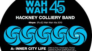 Hackney Colliery Band - Inner City Life (7" Edit) [Wah Wah 45s]