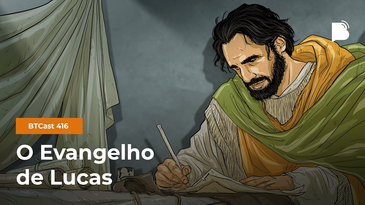 O EVANGELHO DE LUCAS - BTCAST 416