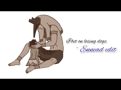 I bet on losing dogs || Ennead - Horuseth edit
