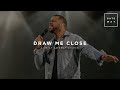 Draw Me Close | feat. Michael Bethany | Gateway Worship