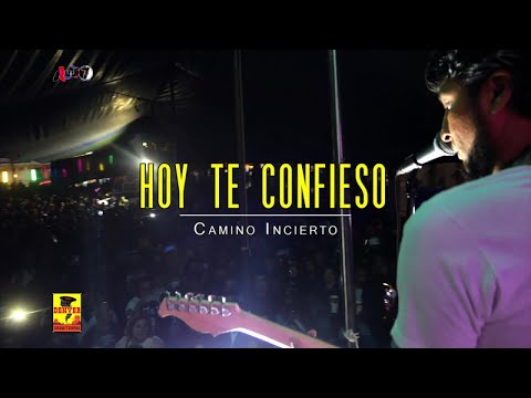 Camino Incierto - Hoy Te Confieso ( Videoclip Oficial )