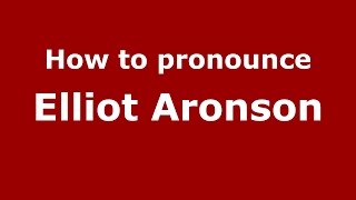 How to pronounce Elliot Aronson