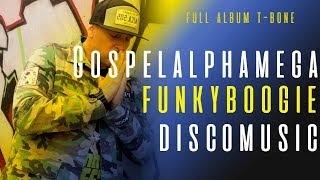 T-Bone - GospelAlphaMegaFunkyBoogieDiscoMusic (Full Album)