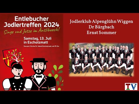 Jodlerklub Alpenglühn Wiggen - Dr Bärgbach -  (Ernst Sommer) am Entlebucher Jodlertreffen 2024