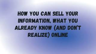 How To Sell Your Information Online