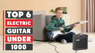 Top 6 Electric Guitars Under $1000 – Affordable & Pro-Quality Picks