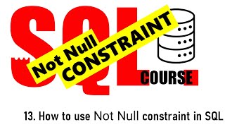 13. how to use Not Null Constraint in SQL