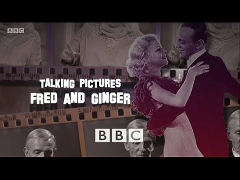 Talking Pictures - Fred Astaire & Ginger Rogers (BBC)