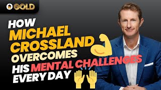 How Michael Crossland overcomes his mental challenges every day