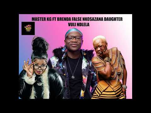 Master kg Ft Brenda False and Nkosazana Daughter. Vuli ndlela amapiano
