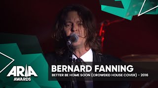 Bernard Fanning: Better Be Home Soon (Crowded House cover) | 2016 ARIA Awards