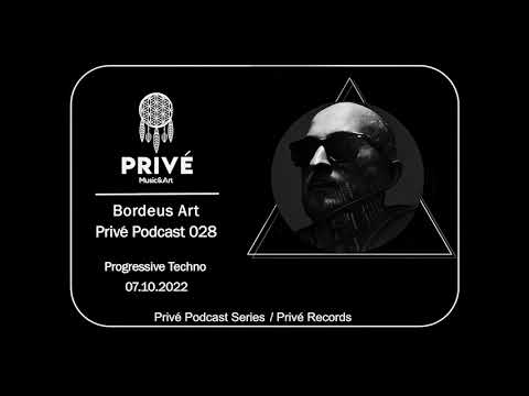 Bordeus Art - Prive Podcast 028 - Progressive Techno - 07.10.2022 - Techno Mix
