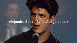 Alejandro Sanz- Se Le Apagó La Luz (Letra) 1991