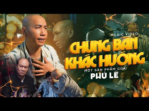 Chung Bàn Khác Hướng  - Phú Lê | OFFICIAL MUSIC VIDEO