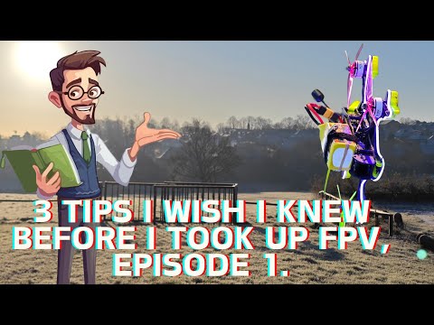 3 Tips I wish I knew before I took up FPV, episode 1.