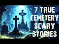 7 True Disturbing Cemetery Scary Stories Terrifying Horror Stories To Fall Asleep To