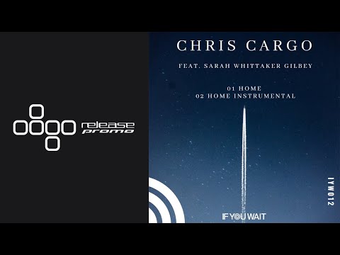 PREMIERE: Chris Cargo ft. Sarah Whittaker Gilbey - Home (Instrumental Mix) [If You Wait]