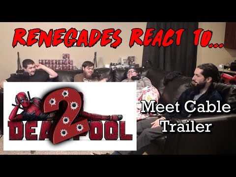 Renegades React to... Deadpool 2 - Meet Cable Trailer