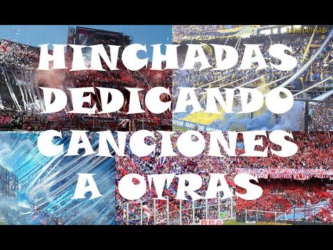 hinchadas Dedicando Canciones A Otras